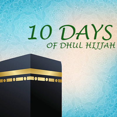 The First Ten Days of Dhul Hijjah